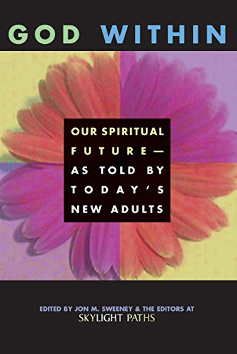 God Within (Our Spiritual Future-As Told by Today's New Adults) by Editors at SkyLight Paths Publishing, Jon M. Sweeney, 9781683360919