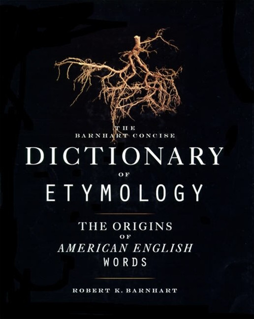 Barnhart Concise Dictionary of Etymology by Robert K. Barnhart, 9780062700841