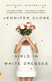 Girls in White Dresses by Jennifer Close, 9780307743695