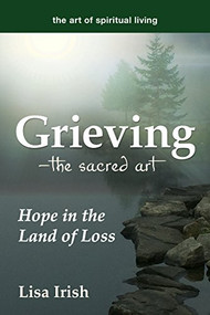 Grieving-The Sacred Art (Hope in the Land of Loss) by Lisa Irish, 9781594736346