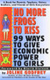 No More Frogs to Kiss (99 Ways to Give Economic Power to Girls) by Joline Godfrey, 9780887306594