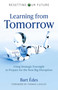 Learning from Tomorrow (Using Strategic Foresight to Prepare for the Next Big Disruption) by Bart Édes, 9781789047639