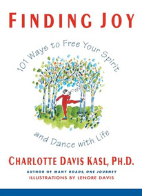 Finding Joy (101 Ways to Free Your Spirit and Dance with Life, First Edition) by Charlotte S. Kasl, 9780060925888