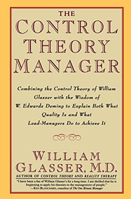 The Control Theory Manager by William Glasser, M.D., 9780887307195