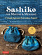 Sashiko for Making & Mending (15 Simple Japanese Embroidery Projects) by Saki Iiduka, 9780804853859