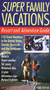 Super Family Vacations, 3rd Edition (Resort and Adventure Guide) by Martha Shirk, 9780062733306