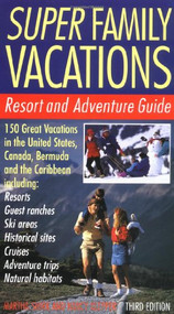 Super Family Vacations, 3rd Edition (Resort and Adventure Guide) by Martha Shirk, 9780062733306