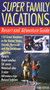 Super Family Vacations, 3rd Edition (Resort and Adventure Guide) by Martha Shirk, 9780062733306