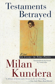 Testaments Betrayed (Essay in Nine Parts, An) by Milan Kundera, 9780060927516