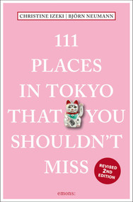 111 Places in Tokyo That You Shouldn't Miss - 9783740812775 by Christine Izeki, Bjorn Neumann, 9783740812775