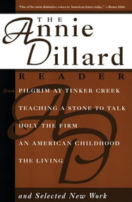 The Annie Dillard Reader by Annie Dillard, 9780060926601