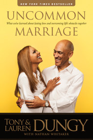 Uncommon Marriage (What We've Learned about Lasting Love and Overcoming Life's Obstacles Together) by Tony Dungy, Lauren Dungy, Nathan Whitaker, 9781414383705