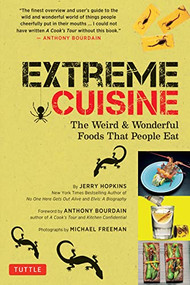 Extreme Cuisine (The Weird & Wonderful Foods that People Eat) - 9780804854979 by Jerry Hopkins, Anthony Bourdain, Michael Freeman, 9780804854979