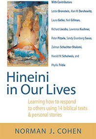 Hineini in Our Lives (Learning How to Respond to Others through 14 Biblical Texts & Personal Stories) by Dr. Norman J. Cohen, 9781683361121