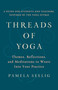 Threads of Yoga (Themes, Reflections, and Meditations to Weave into Your Practice) by Pamela Seelig, 9781611808797