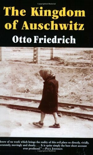The Kingdom of Auschwitz (1940-1945) by Otto Friedrich, 9780060976408