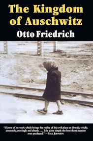 The Kingdom of Auschwitz (1940-1945) by Otto Friedrich, 9780060976408