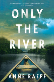 Only the River (A Novel) - 9781640094673 by Anne Raeff, 9781640094673