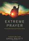 Extreme Prayer (The Impossible Prayers God Promises to Answer) by Greg Pruett, Max Lucado, 9781414386249