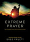 Extreme Prayer (The Impossible Prayers God Promises to Answer) by Greg Pruett, Max Lucado, 9781414386249