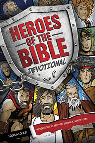 Heroes of the Bible Devotional (90 Devotions to Help You Become a Hero of God!) by Joshua Cooley, 9781414386263