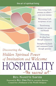 Hospitality-The Sacred Art (Discovering the Hidden Spiritual Power of Invitation and Welcome) by Rev. Nanette Sawyer, Rev. Dirk Ficca, 9781594732287
