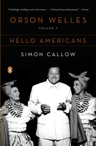 Orson Welles, Volume 2: Hello Americans by Simon Callow, 9780140275179