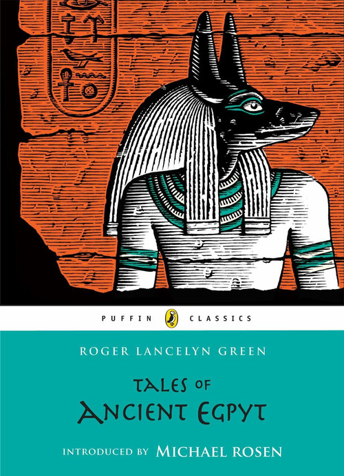 Tales of Ancient Egypt by Roger Lancelyn Green, Michael Rosen, 9780141332598