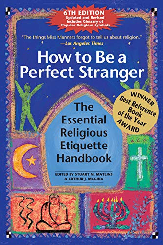 How to Be A Perfect Stranger (6th Edition) (The Essential Religious Etiquette Handbook) by Stuart M. Matlins, Arthur J. Magida, 9781683361190