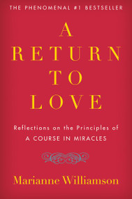 A Return to Love (Reflections on the Principles of "A Course in Miracles") by Marianne Williamson, 9780060927486
