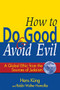 How to Do Good & Avoid Evil (A Global Ethic from the Sources of Judaism) by Rabbi Walter Homolka, Hans Küng, Rev. Dr. John Bowden, 9781683361206