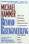 Beyond Reengineering (How the Process-Centered Organization Will Change Our Work and Our Lives) by Michael Hammer, 9780887308802