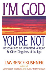 I'm God; You're Not (Observations on Organized Religion & Other Disguises of the Ego) - 9781580235136 by Rabbi Lawrence Kushner