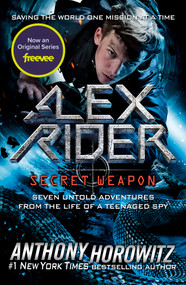 Alex Rider: Secret Weapon (Seven Untold Adventures from the Life of a Teenaged Spy) - 9780525515784 by Anthony Horowitz, 9780525515784