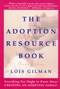 The Adoption Resource Book, 4th edition (4th Edition) by Lois Gilman, 9780062733610