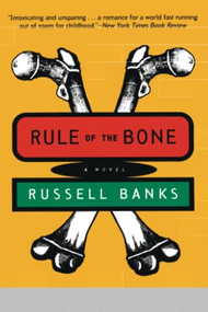 Rule of the Bone (A Novel) by Russell Banks, 9780060927240