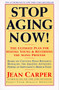 Stop Aging Now! (Ultimate Plan for Staying Young and Reversing the Aging Process, The) by Jean Carper, 9780060985004