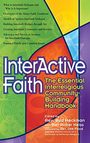 Interactive Faith (The Essential Interreligious Community-Building Handbook) by Rev. Bud Heckman, Rori Picker Neiss, Rev. Dirk Ficca, 9781594732379
