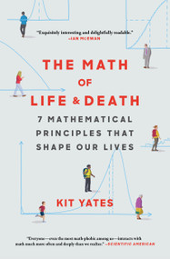 The Math of Life and Death (7 Mathematical Principles That Shape Our Lives) - 9781982111885 by Kit Yates