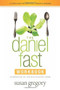 The Daniel Fast Workbook (A 5-Week Guide for Individuals, Groups, and Churches) by Susan Gregory, 9781414387901