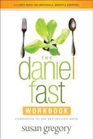 The Daniel Fast Workbook (A 5-Week Guide for Individuals, Groups, and Churches) by Susan Gregory, 9781414387901