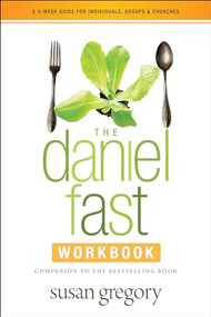 The Daniel Fast Workbook (A 5-Week Guide for Individuals, Groups, and Churches) by Susan Gregory, 9781414387901