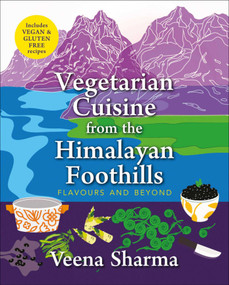 Vegetarian Cuisine from the Himalayan Foothills (Flavours and Beyond) by Veena Sharma, 9789389136753