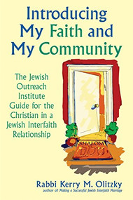 Introducing My Faith and My Community (The Jewish Outreach Institute Guide for a Christian in a Jewish Interfaith Relationship) - 9781683361329 by Rabbi Kerry M. Olitzky, 9781683361329