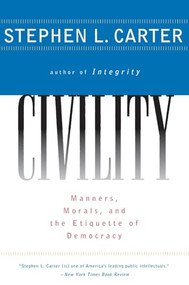 Civility (Manners, Morals, and the Etiquette of Democracy) by Stephen L. Carter, 9780060977597