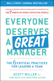 Everyone Deserves a Great Manager (The 6 Critical Practices for Leading a Team) by Scott Jeffrey Miller, Todd Davis, Victoria Roos Olsson, 9781982112073