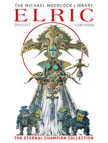 The Michael Moorcock Library: Elric The Eternal Champion Collection (Graphic Novel) by Michael Moorcock, Philippe Druillet, James Cawthorne, 9781785869556