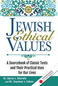Jewish Ethical Values (A Sourcebook of Classic Texts  and Their Practical Uses for Our Lives) - 9781683361428 by Dr. Seymour J. Cohen, Dr. Byron L Sherwin, 9781683361428
