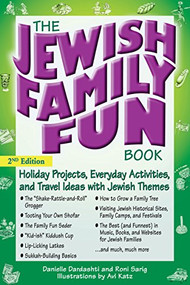 The Jewish Family Fun Book (2nd Edition) (Holiday Projects, Everyday Activities, and Travel Ideas with Jewish Themes) by Danielle Dardashti, Roni Sarig, Avi Katz, 9781580233330