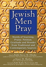 Jewish Men Pray (Words of Yearning, Praise, Petition, Gratitude and Wonder from Traditional and Contemporary Sources) by Stuart M. Matlins, Rabbi Kerry M. Olitzky, Rabbi Bradley Shavit Artson, DHL, Daniel S. Alexander, Rabbi Edward Feld, 9781580236287
